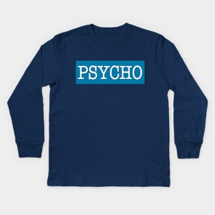 PSYCHO Kids Long Sleeve T-Shirt